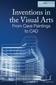 Inventions In The Visual Arts From Cave Paintings To Cad 1st Edition Cory Macpherson