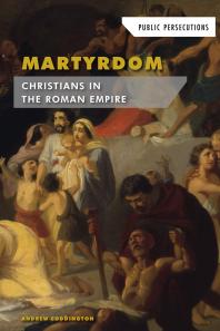 Martyrdom Christians In The Roman Empire 1st Edition Andrew Coddington