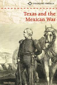 Texas And The Mexican War 1st Edition Kate Shoup