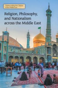 Religion Philosophy And Nationalism Across The Middle East 1st Edition Katie Griffiths