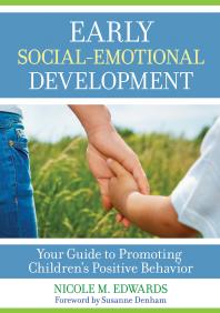 Early Socialemotional Development Your Guide To Promoting Childrens Positive Behavior Nicole Megan Edwards Susanne Denham