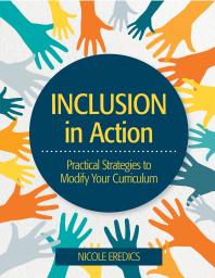 Inclusion In Action Practical Strategies To Modify Your Curriculum Nicole Eredics
