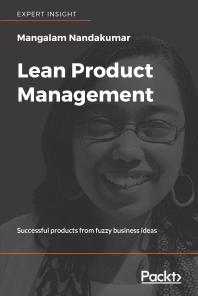 Lean Product Management Successful Products From Fuzzy Business Ideas 1st Edition Mangalam Nandakumar