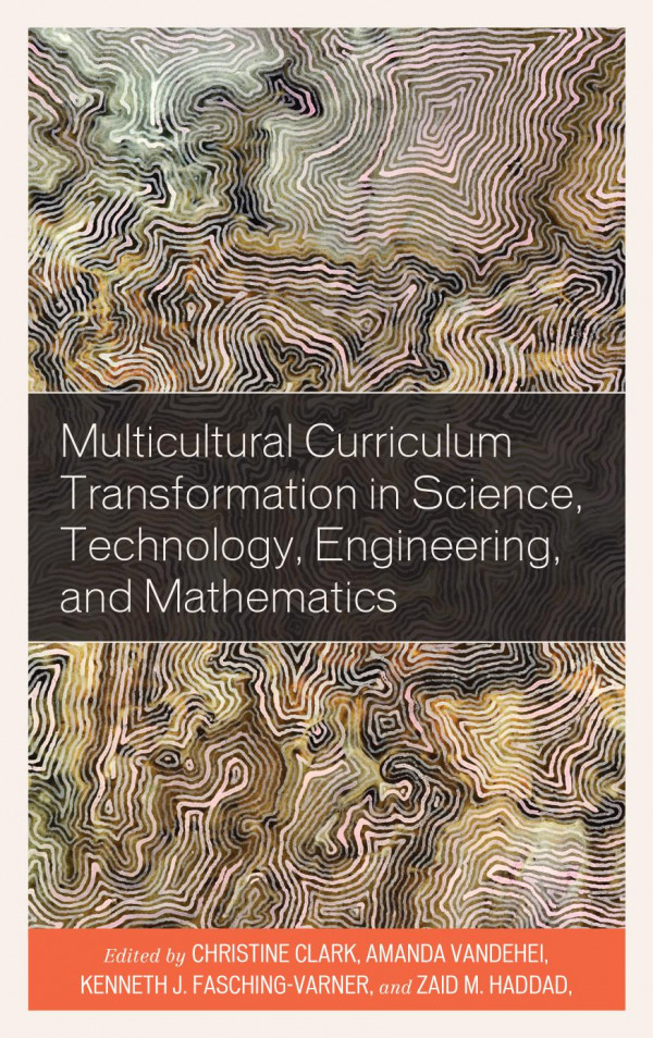 Multicultural Curriculum Transformation In Science Technology Engineering And Mathematics Christine Clark Yolanda De La Cruz Amanda Vandeheicarter Kenneth J Faschingvarner Zaid M Haddad Sandra Candel Lauren Bell Mnica Hernndezjohnson Cindy Bezard Tracy Arnold