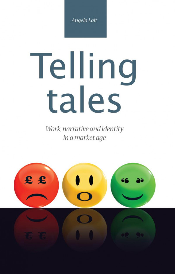 Telling Tales Work Narrative And Identity In A Market Age 1st Edition Angela Lait
