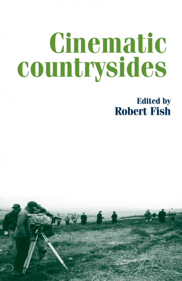 Cinematic Countrysides 1st Edition Robert Fish Mark Jancovich Eric Schaefer
