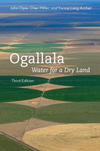 Ogallala Water For A Dry Land 3rd Edition John Opie Char Miller Kenna Lang Archer