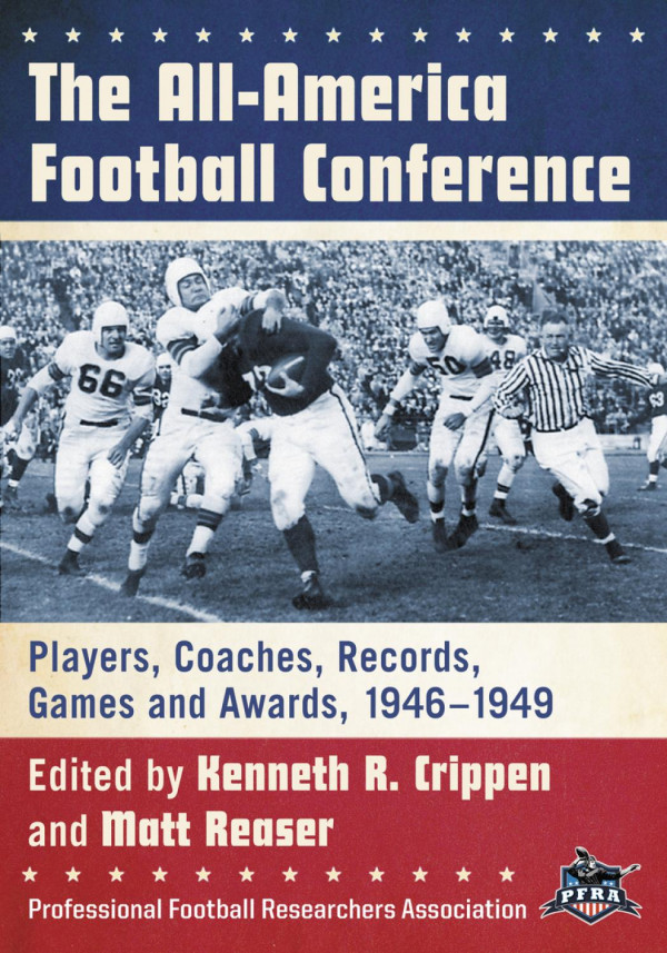 The Allamerica Football Conference Players Coaches Records Games And Awards 19461949 1st Edition Kenneth R Crippen Matt Reaser