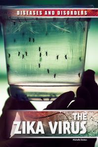 The Zika Virus 1st Edition Michelle Denton