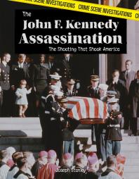 The John F Kennedy Assassination The Shooting That Shook America 1st Edition Joseph Stanley