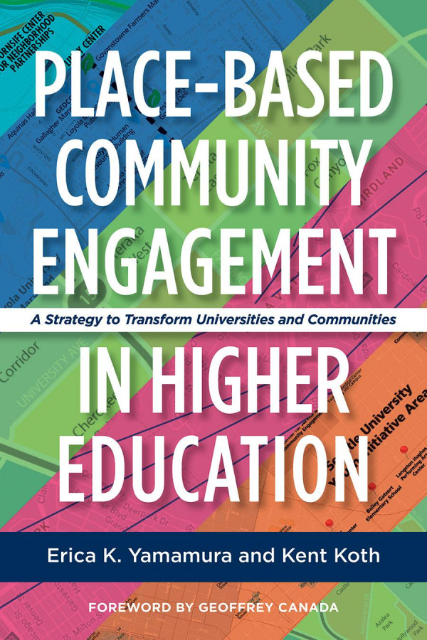 Placebased Community Engagement In Higher Education A Strategy To Transform Universities And Communities 1st Edition Erica K Yamamura Kent Koth Geoffrey Canada