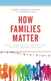 How Families Matter Simply Complicated Intersections Of Race Gender And Work Pamela Braboy Jackson Rashawn Ray