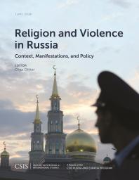 Religion And Violence In Russia Context Manifestations And Policy Olga Oliker