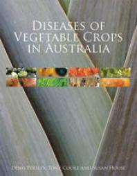Diseases Of Vegetable Crops In Australia 1st Edition Denis Persley Tony Cooke Susan House