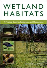 Wetland Habitats A Practical Guide To Restoration And Management 1st Edition Nick Romanowski