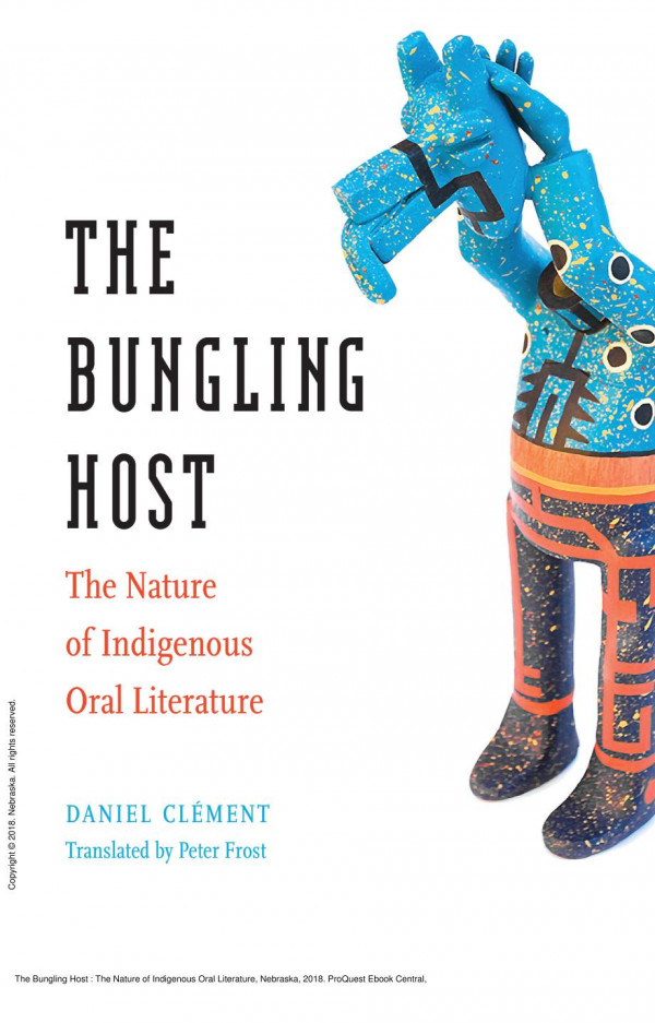 The Bungling Host The Nature Of Indigenous Oral Literature 1st Edition Daniel Clment Peter Frost