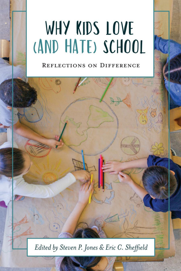 Why Kids Love And Hate School Reflections On Difference 1st Edition Steven P Jones Eric C Sheffield Laura Ruth Johnson