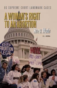 A Womans Right To An Abortion Roe V Wade 1st Edition D J Herda