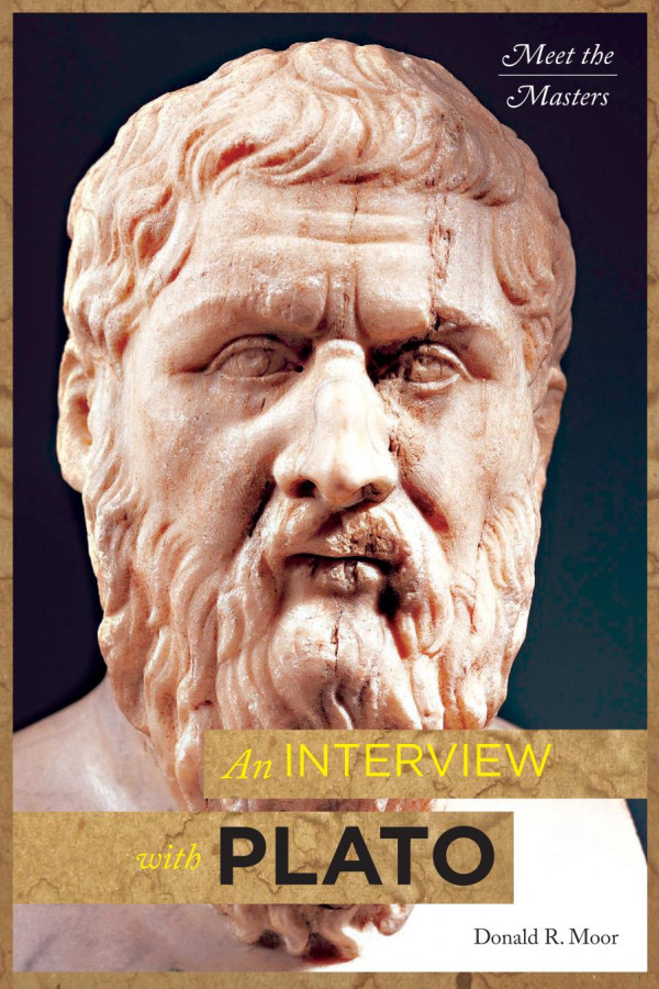 An Interview With Plato 1st Edition Donald R Moor