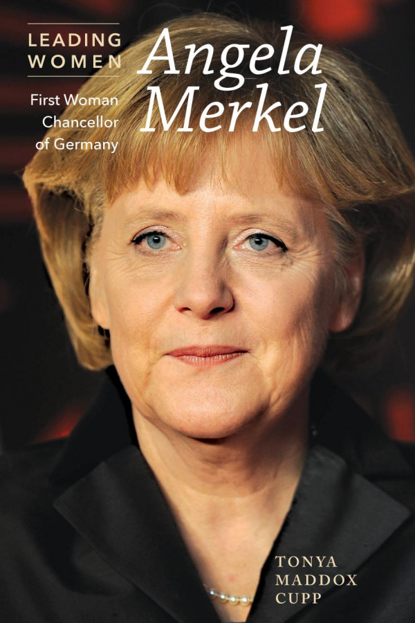 Angela Merkel First Woman Chancellor Of Germany 1st Edition Tonya Cupp