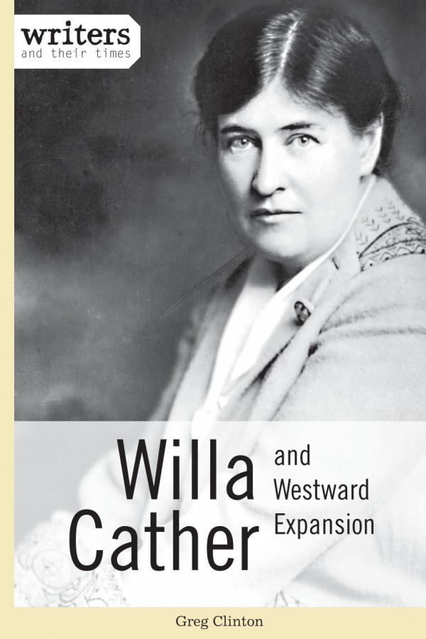 Willa Cather And Westward Expansion 1st Edition Greg Clinton