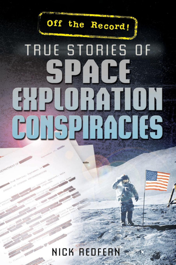 True Stories Of Space Exploration Conspiracies 1st Edition Nick Redfern