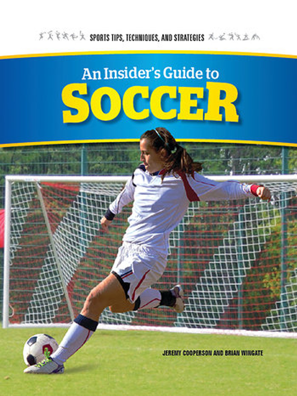 An Insiders Guide To Soccer 1st Edition Jeremy Cooperson Brian Wingate