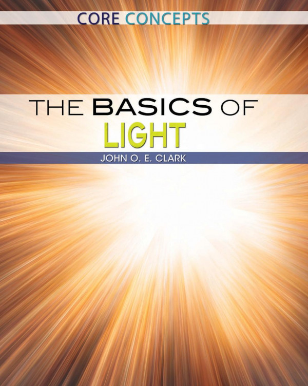 The Basics Of Light 1st Edition John O E Clark