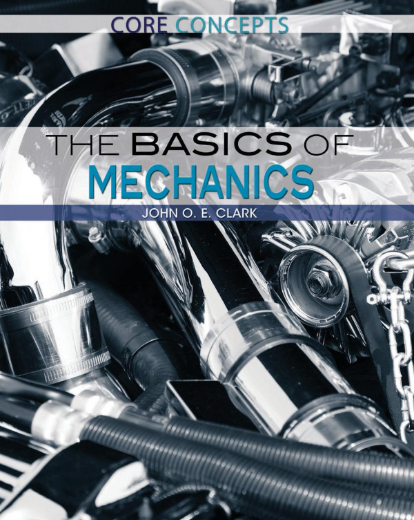 The Basics Of Mechanics 1st Edition John O E Clark