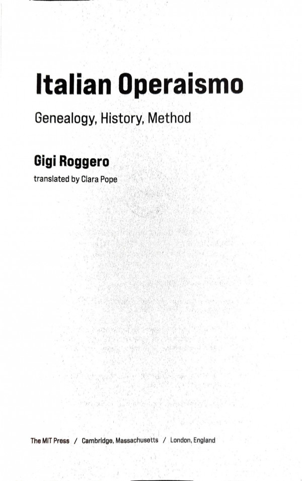 Italian Operaismo Genealogy History Method Gigi Roggero