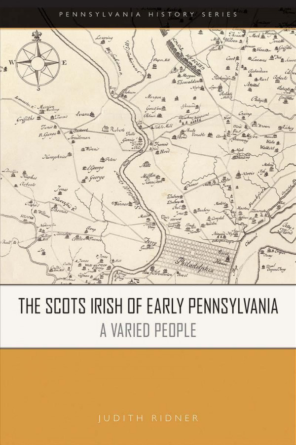 The Scots Irish Of Early Pennsylvania A Varied People 1st Edition Judith A Ridner