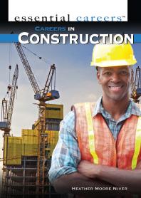 Careers In Construction 1st Edition Heather Moore Niver