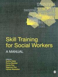 Skill Training For Social Workers A Manual 1st Edition Sudha Datar Ruma Bawikar Geeta Rao Nagmani Rao Ujwala Masdekar