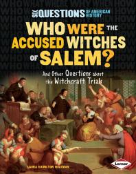 Who Were The Accused Witches Of Salem And Other Questions About The Witchcraft Trials 1st Edition Laura Hamilton Waxman