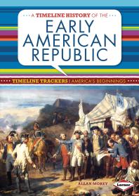 A Timeline History Of The Early American Republic 1st Edition Allan Morey