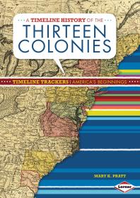 A Timeline History Of The Thirteen Colonies 1st Edition Mary K Pratt
