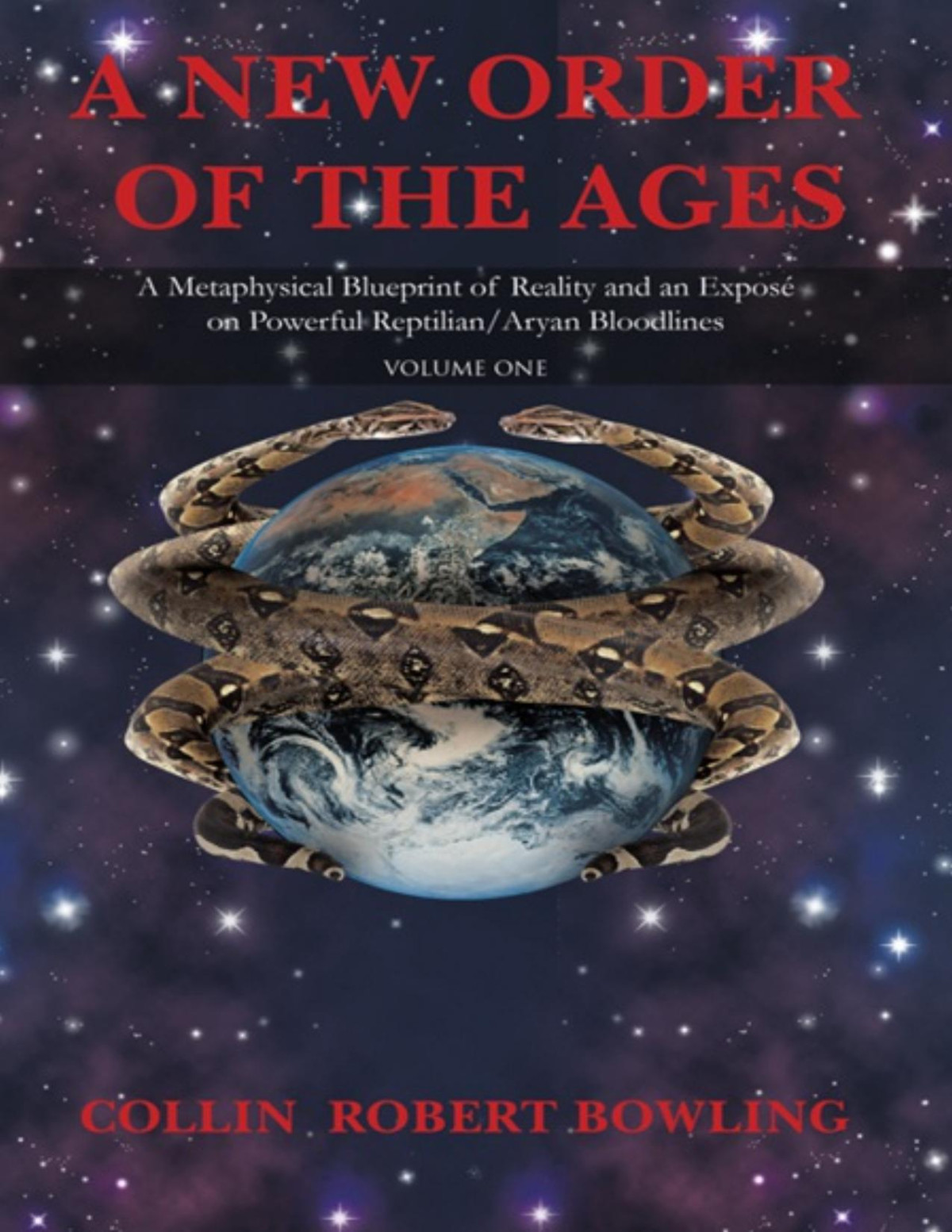 A New Order Of The Ages Volume One A Metaphysical Blueprint Of Reality And An Expos On Powerful Reptilianaryan Bloodlines Collin Robert Bowling