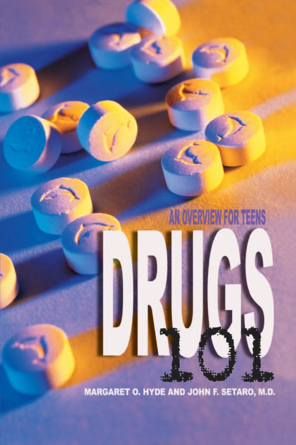 Drugs 101 2nd Edition An Overview For Teens 1st Edition Margaret O Hyde John F Setaro