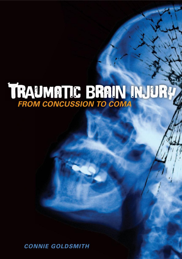 Traumatic Brain Injury From Concussion To Coma 1st Edition Connie Goldsmith