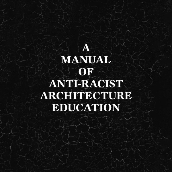 A Manual Of Antiracist Architecture Education Cruz Garcia Nathalie Frankowski