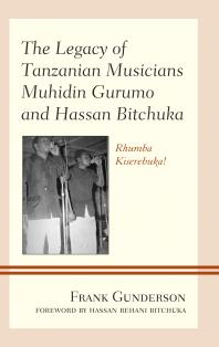 The Legacy Of Tanzanian Musicians Muhidin Gurumo And Hassan Bitchuka Rhumba Kiserebuka Frank Gunderson Hassan Rehani Bitchuka