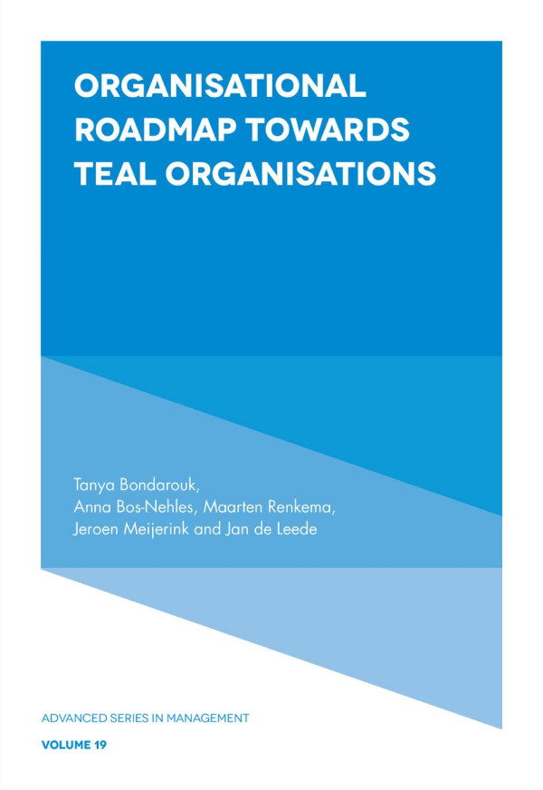 Organisational Roadmap Towards Teal Organisations 1st Edition Tanya Bondarouk Anna Bosnehles Maarten Renkema Jeroen Meijerink Jan De Leede