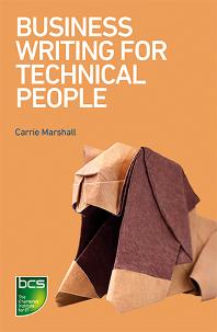 Business Writing For Technical People The Most Effective Ways To Get Your Message Across 1st Edition Carrie Marshall