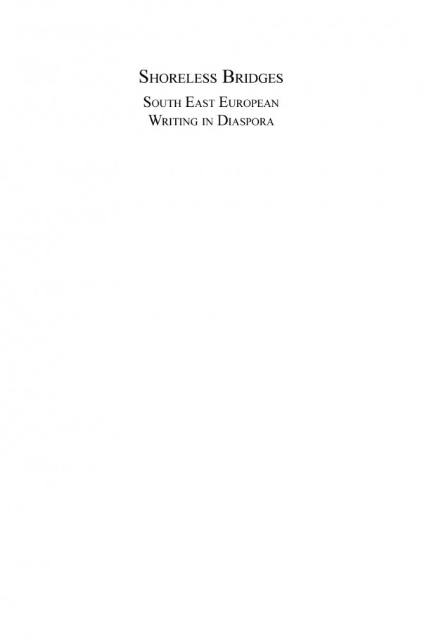 Shoreless Bridges South East European Writing In Diaspora 1st Edition Elka Agostonnikolova