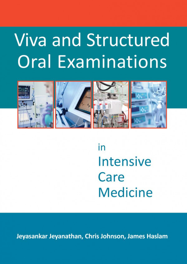 Viva And Structured Oral Examinations In Intensive Care Medicine 1st Edition Jeyasankar Jeyanathan