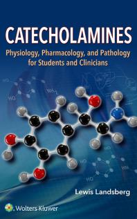Catecholamines Physiology Pharmacology And Pathology For Students And Clinicians Lewis Landsberg