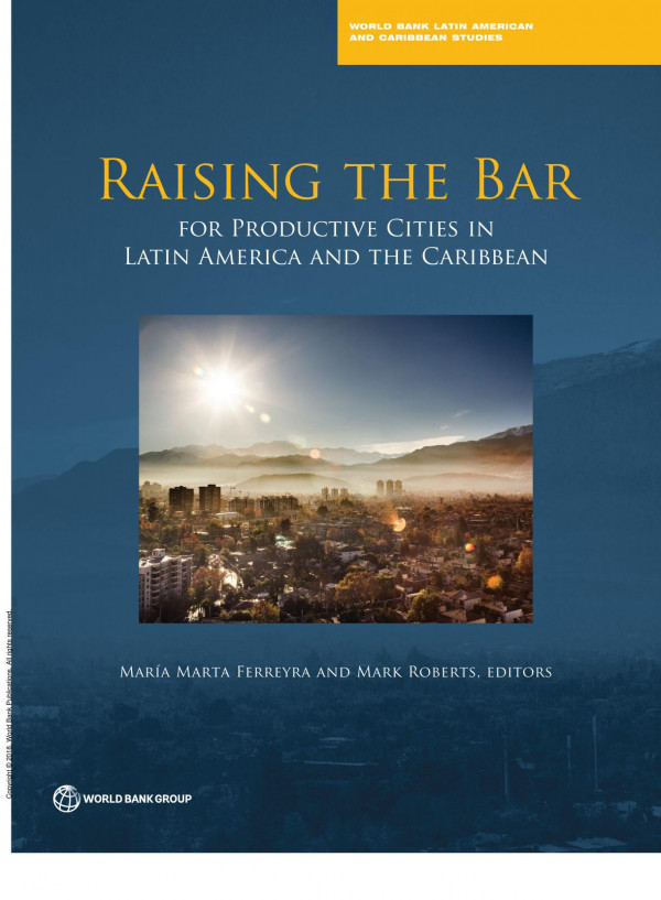 Raising The Bar For Productive Cities In Latin America And The Caribbean 1st Edition Mara Marta Ferreyra Mark Roberts