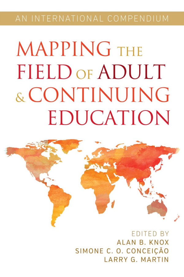 Mapping The Field Of Adult And Continuing Education An International Compendium 1st Edition Alan B Knox Simone C O Conceio Larry G Martin Steven B Frye