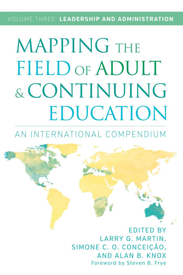 Mapping The Field Of Adult And Continuing Education An International Compendium 1st Edition Simone C O Conceio Alan B Knox Larry G Martin Steven B Frye