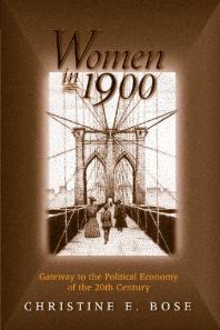 Women In 1900 Gateway To The Political Economy Of The 20th Century 1st Edition Christine Bose